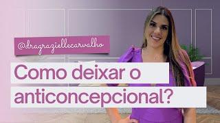 Como parar o anticoncepcional de maneira correta