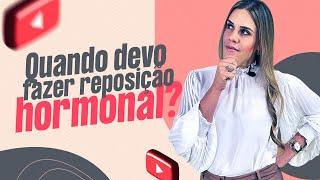 Quando devo fazer a reposição hormonal?
