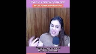 Por que a ginecologista deve falar sobre fibromialgia