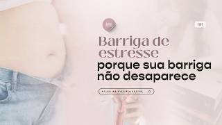Barriga de estresse: por que sua barriga não desaparece