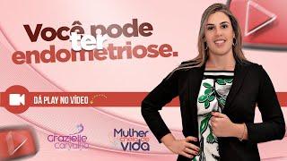 Você corre risco de ter endometriose!