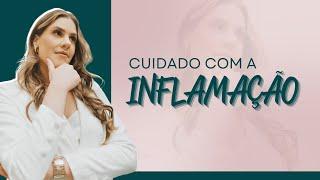 Cuidado com a inflamação