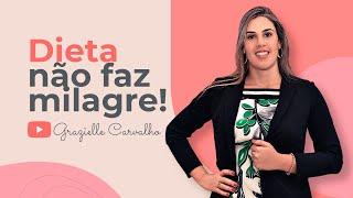 Dieta não faz milagre!